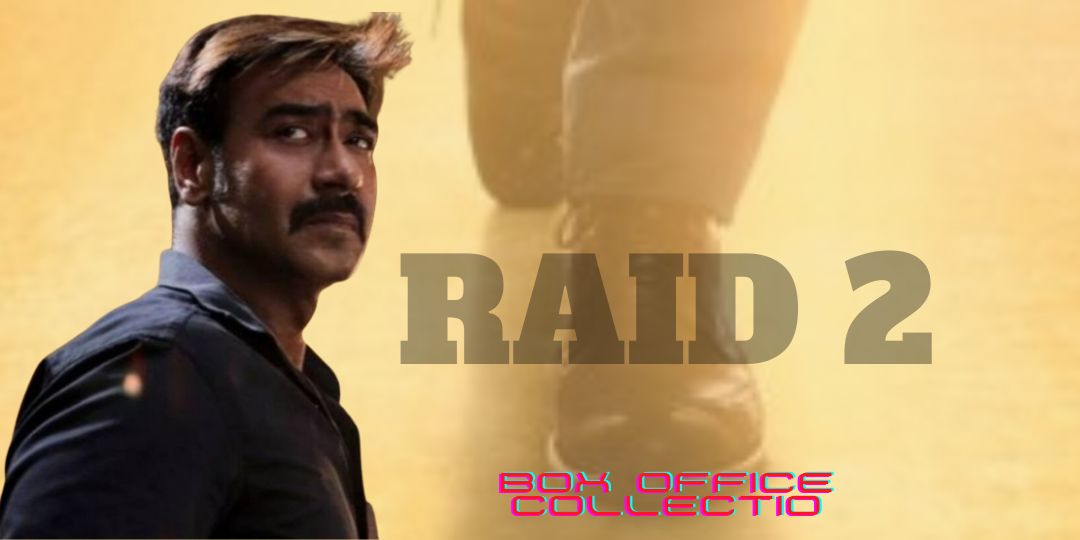 Raid 2 Box Office Collection Worldwide Day Wise